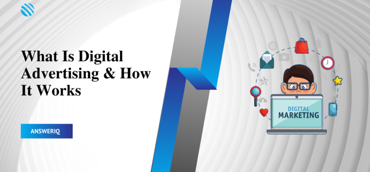 What Is Digital Advertising & How It Works